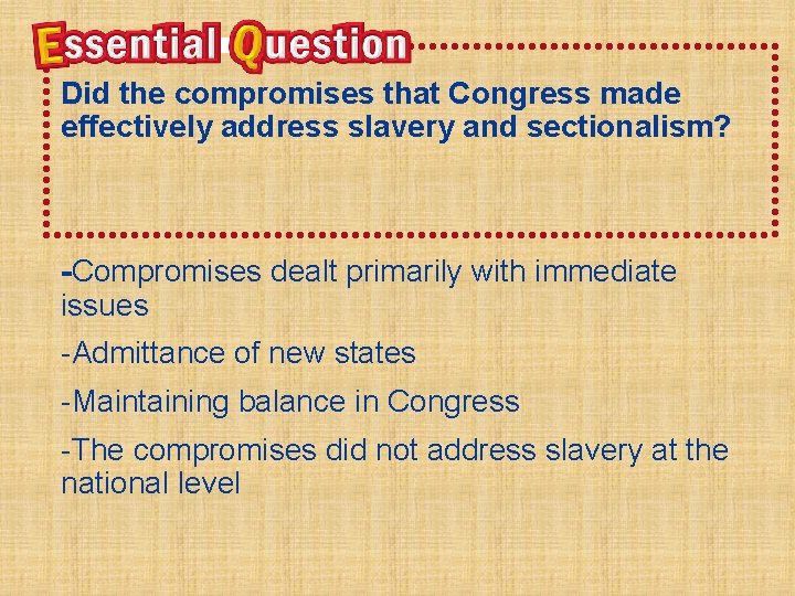 n Did the compromises that Congress made effectively address slavery and sectionalism? -Compromises dealt