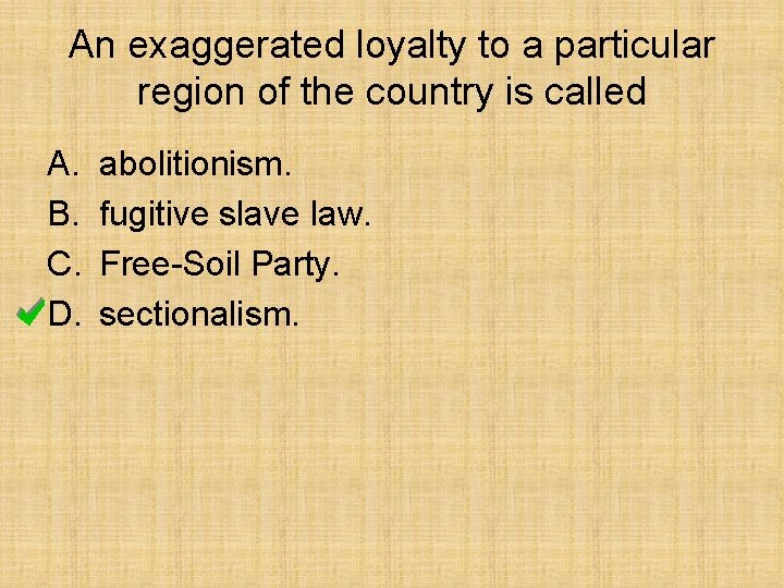 An exaggerated loyalty to a particular region of the country is called A. B.