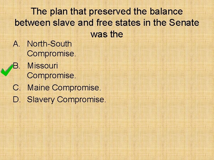The plan that preserved the balance between slave and free states in the Senate