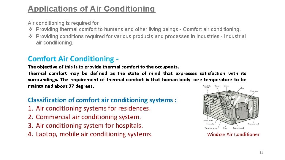 Applications of Air Conditioning Air conditioning is required for v Providing thermal comfort to