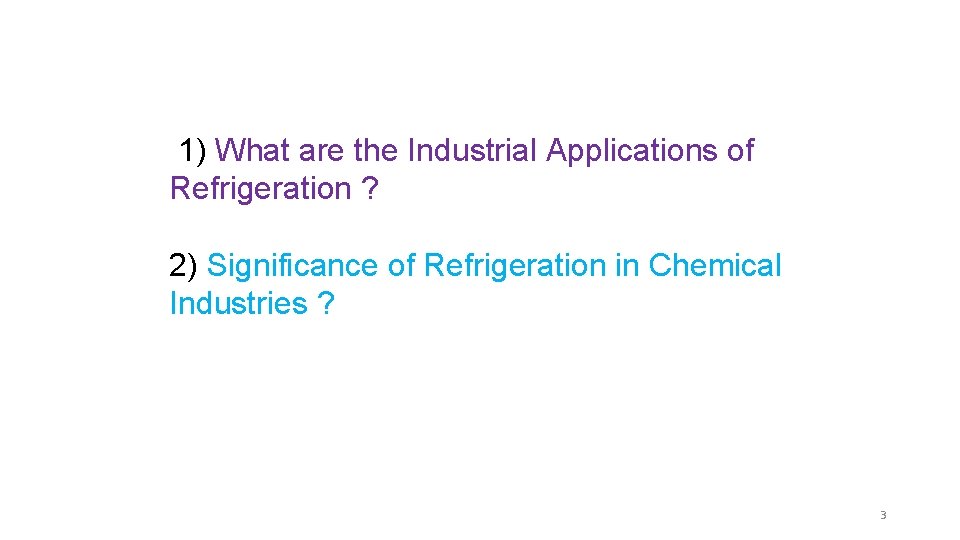 1) What are the Industrial Applications of Refrigeration ? 2) Significance of Refrigeration in
