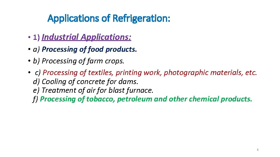 Applications of Refrigeration: • 1) Industrial Applications: • a) Processing of food products. •
