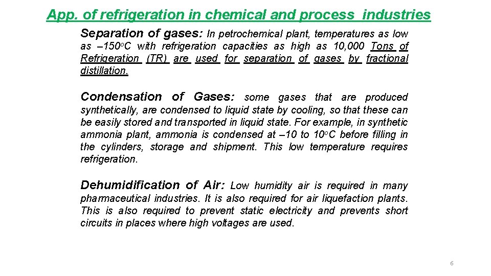 App. of refrigeration in chemical and process industries Separation of gases: In petrochemical plant,