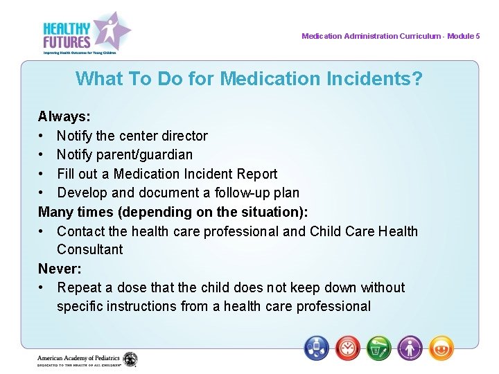 Medication Administration Curriculum - Module 5 What To Do for Medication Incidents? Always: •