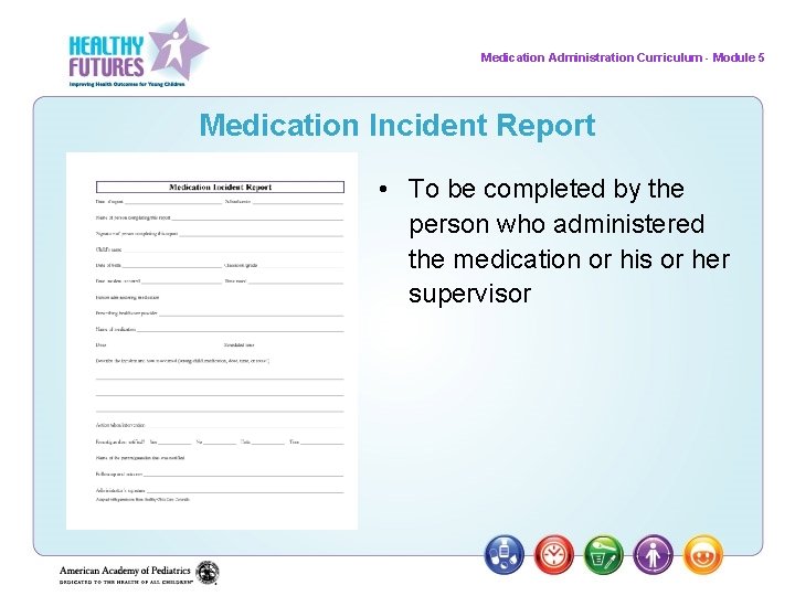 Medication Administration Curriculum - Module 5 Medication Incident Report • To be completed by
