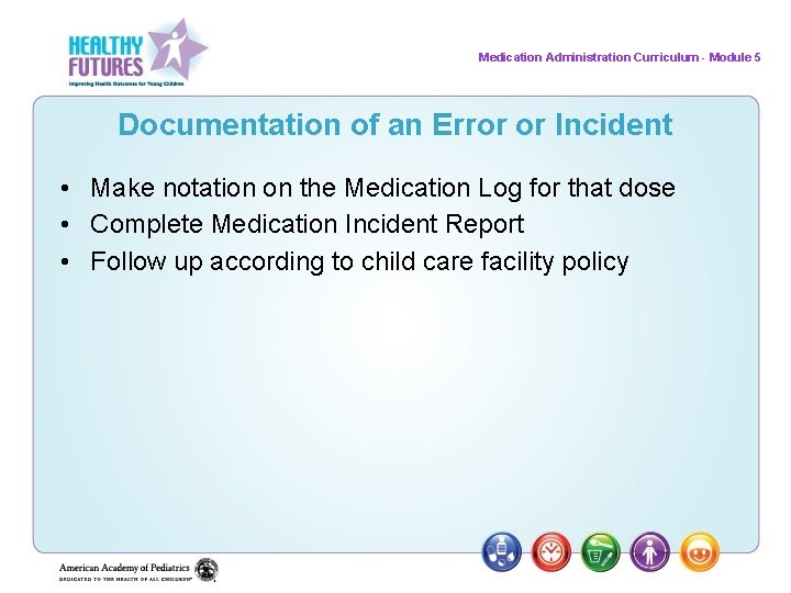 Medication Administration Curriculum - Module 5 Documentation of an Error or Incident • Make