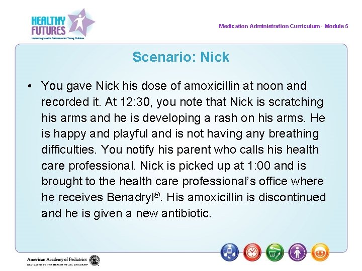 Medication Administration Curriculum - Module 5 Scenario: Nick • You gave Nick his dose