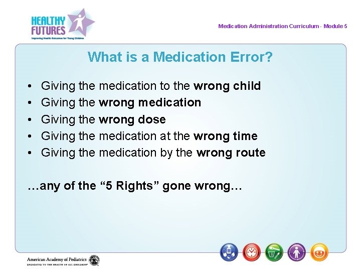 Medication Administration Curriculum - Module 5 What is a Medication Error? • • •