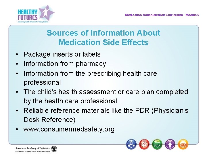 Medication Administration Curriculum - Module 5 Sources of Information About Medication Side Effects •