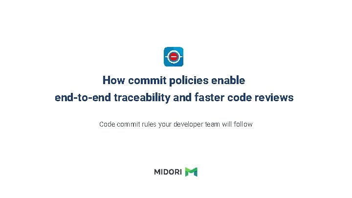 How commit policies enable end-to-end traceability and faster code reviews Code commit rules your