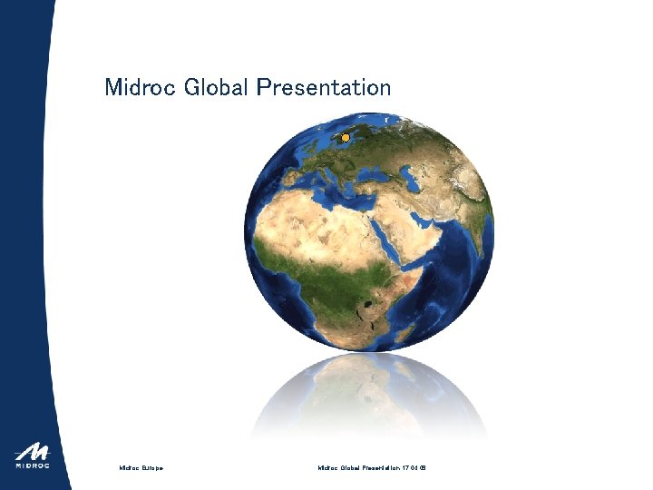 Midroc Global Presentation Midroc Europe Midroc Global Presentation 17. 04. 09 
