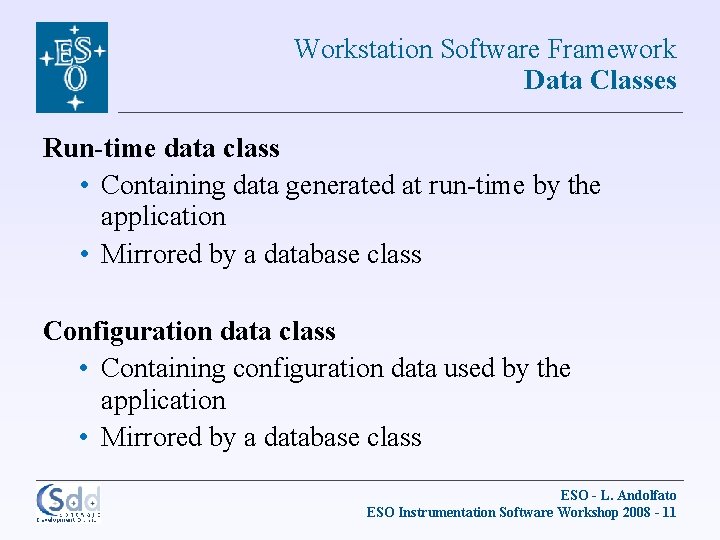 Workstation Software Framework Data Classes Run-time data class • Containing data generated at run-time