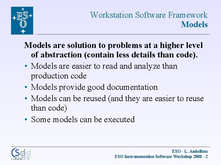 Workstation Software Framework Models are solution to problems at a higher level of abstraction
