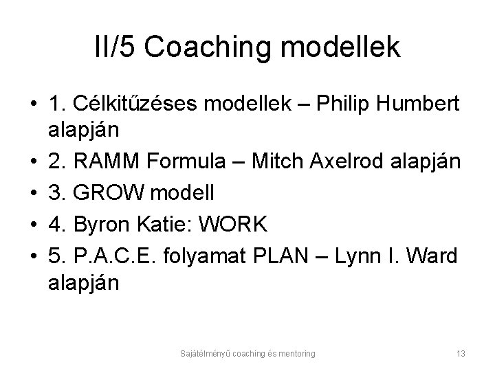 II/5 Coaching modellek • 1. Célkitűzéses modellek – Philip Humbert alapján • 2. RAMM