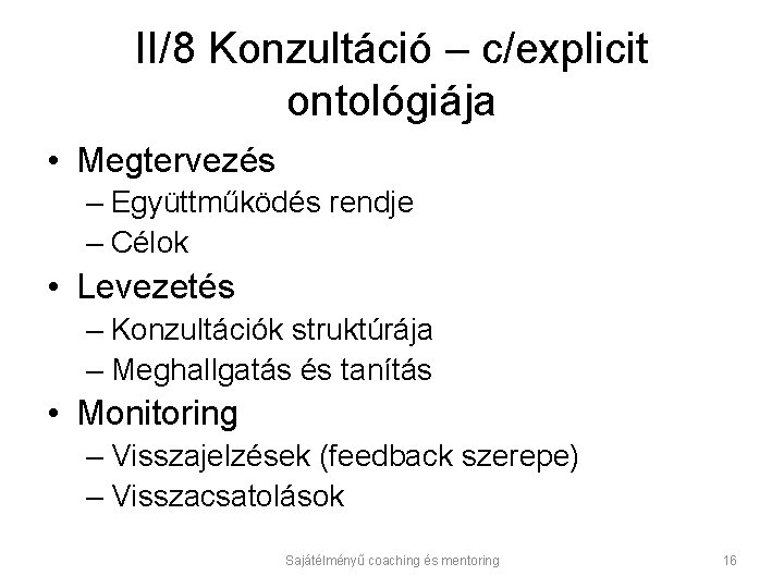 II/8 Konzultáció – c/explicit ontológiája • Megtervezés – Együttműködés rendje – Célok • Levezetés