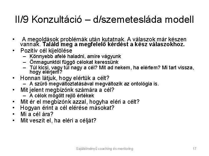 II/9 Konzultáció – d/szemetesláda modell • A megoldások problémák után kutatnak. A válaszok már