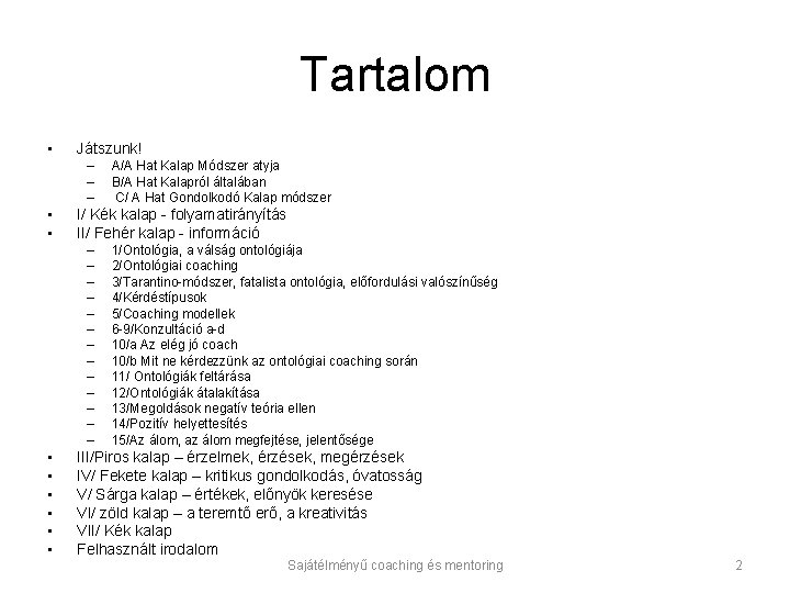 Tartalom • Játszunk! – – – • • I/ Kék kalap - folyamatirányítás II/