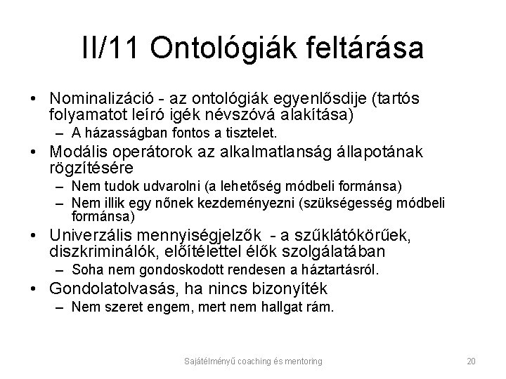 II/11 Ontológiák feltárása • Nominalizáció - az ontológiák egyenlősdije (tartós folyamatot leíró igék névszóvá