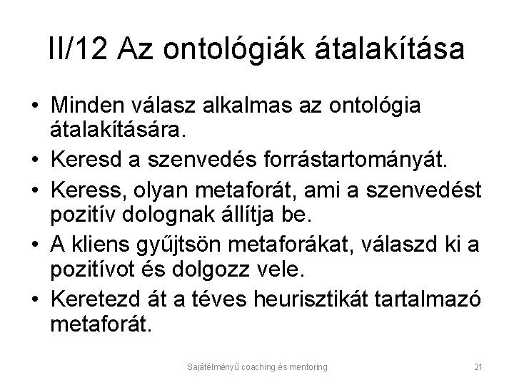 II/12 Az ontológiák átalakítása • Minden válasz alkalmas az ontológia átalakítására. • Keresd a