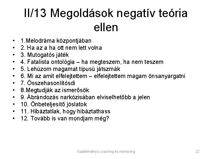 II/13 Megoldások negatív teória ellen • • • 1. Melodráma központjában 2. Ha az