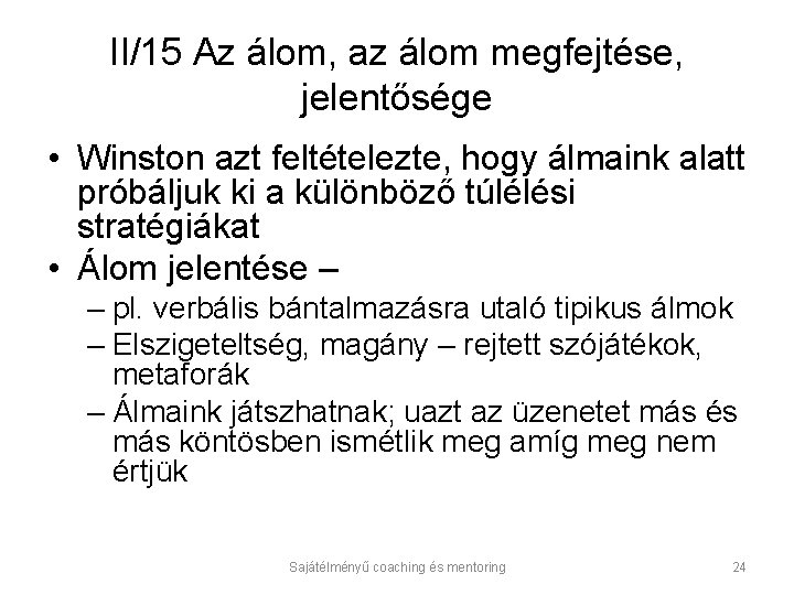 II/15 Az álom, az álom megfejtése, jelentősége • Winston azt feltételezte, hogy álmaink alatt