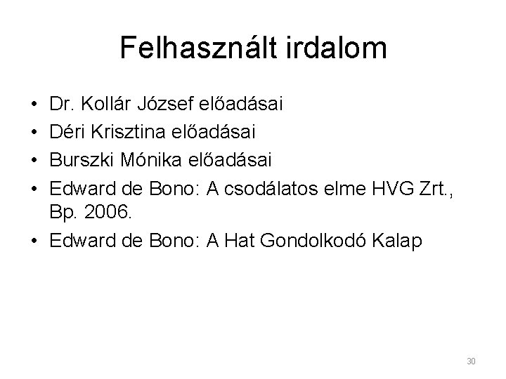 Felhasznált irdalom • • Dr. Kollár József előadásai Déri Krisztina előadásai Burszki Mónika előadásai