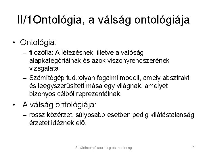 II/1 Ontológia, a válság ontológiája • Ontológia: – filozófia: A létezésnek, illetve a valóság