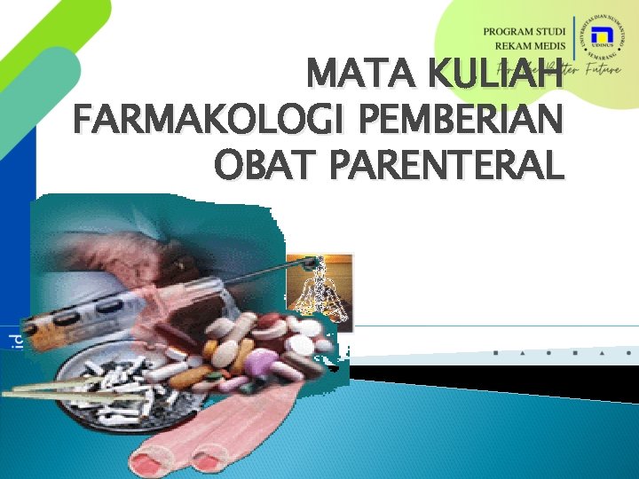 MATA KULIAH FARMAKOLOGI PEMBERIAN OBAT PARENTERAL 