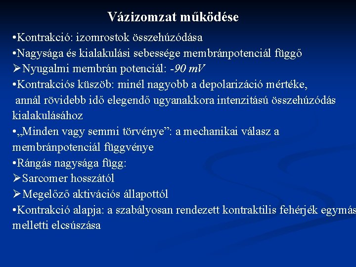 Vázizomzat működése • Kontrakció: izomrostok összehúzódása • Nagysága és kialakulási sebessége membránpotenciál függő ØNyugalmi