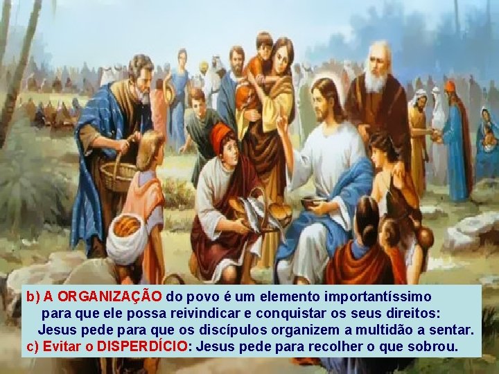 b) A ORGANIZAÇÃO do povo é um elemento importantíssimo para que ele possa reivindicar
