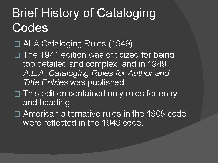 Brief History of Cataloging Codes ALA Cataloging Rules (1949) � The 1941 edition was