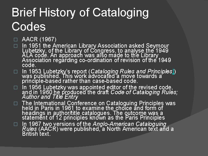 Brief History of Cataloging Codes � � � AACR (1967) In 1951 the American