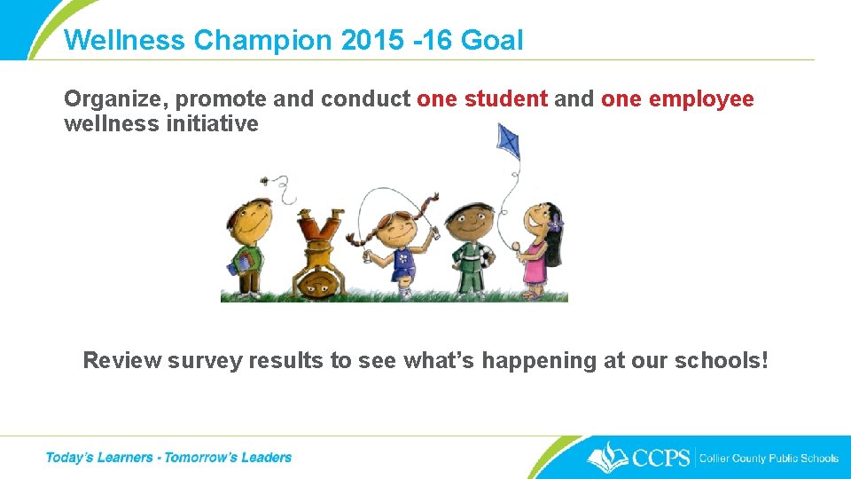 Wellness Champion 2015 -16 Goal Organize, promote and conduct one student and one employee