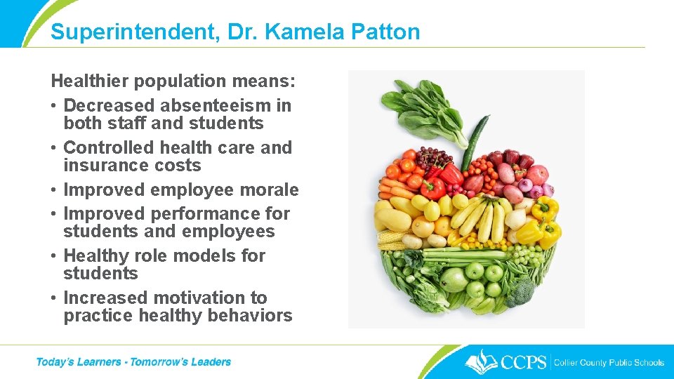 Superintendent, Dr. Kamela Patton Healthier population means: • Decreased absenteeism in both staff and