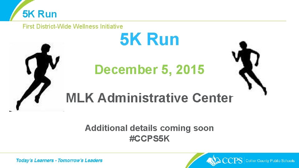 5 K Run First District-Wide Wellness Initiative 5 K Run December 5, 2015 MLK