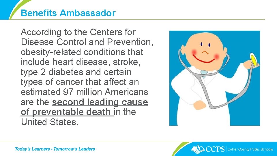 Benefits Ambassador According to the Centers for Disease Control and Prevention, obesity-related conditions that