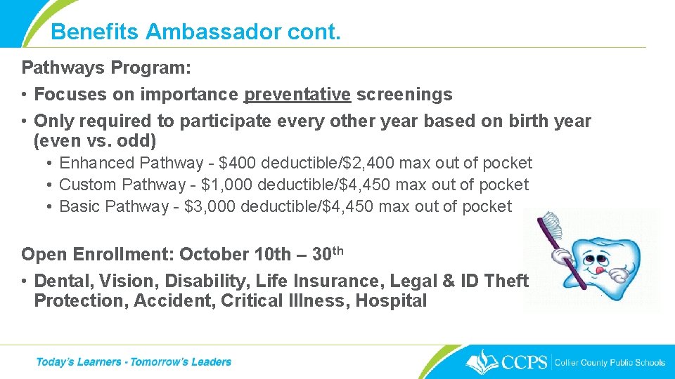 Benefits Ambassador cont. Pathways Program: • Focuses on importance preventative screenings • Only required