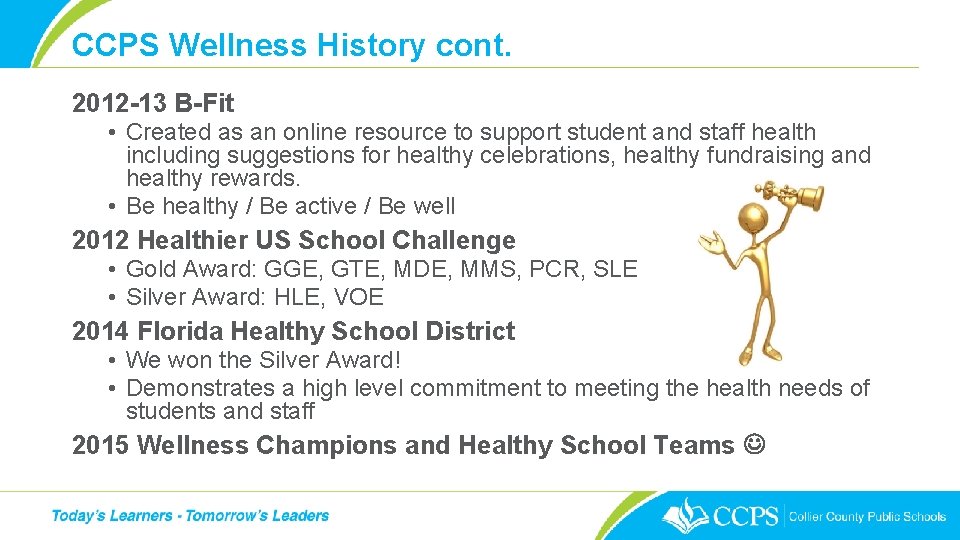 CCPS Wellness History cont. 2012 -13 B-Fit • Created as an online resource to