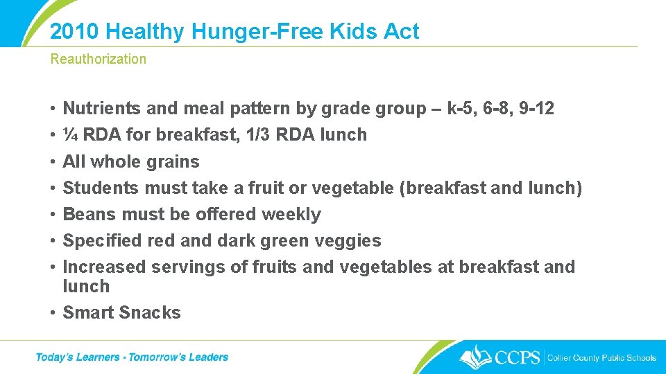 2010 Healthy Hunger-Free Kids Act Reauthorization • • Nutrients and meal pattern by grade