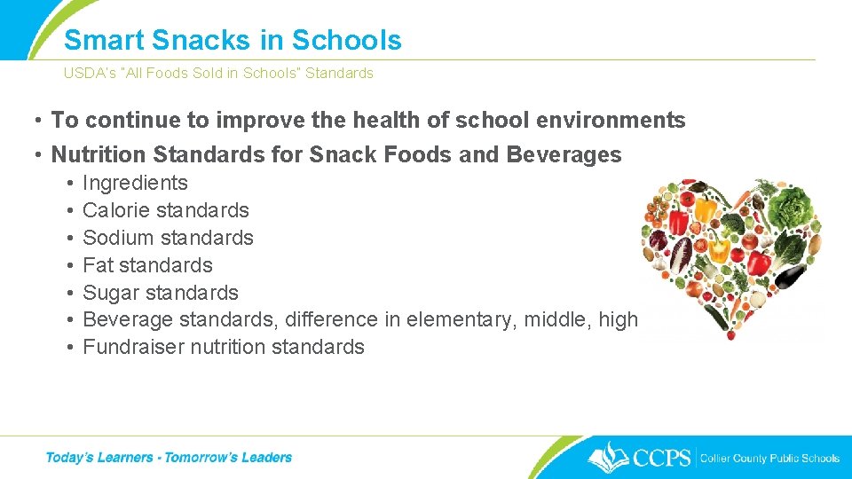 Smart Snacks in Schools USDA’s “All Foods Sold in Schools” Standards • To continue