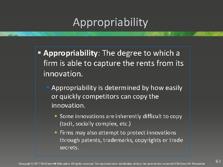 Appropriability § Appropriability: The degree to which a firm is able to capture the