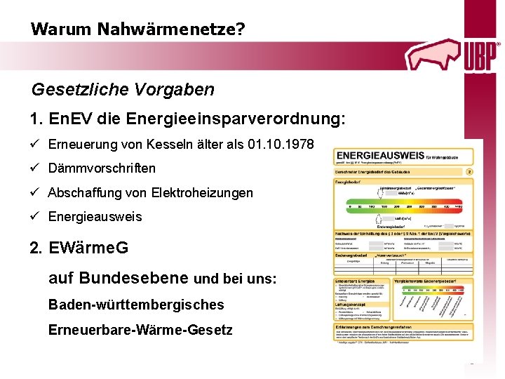 Warum Nahwärmenetze? Gesetzliche Vorgaben 1. En. EV die Energieeinsparverordnung: ü Erneuerung von Kesseln älter