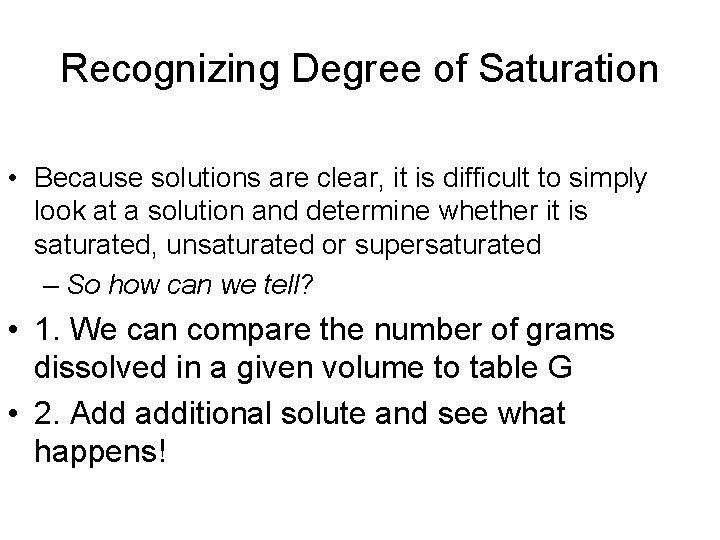 Recognizing Degree of Saturation • Because solutions are clear, it is difficult to simply