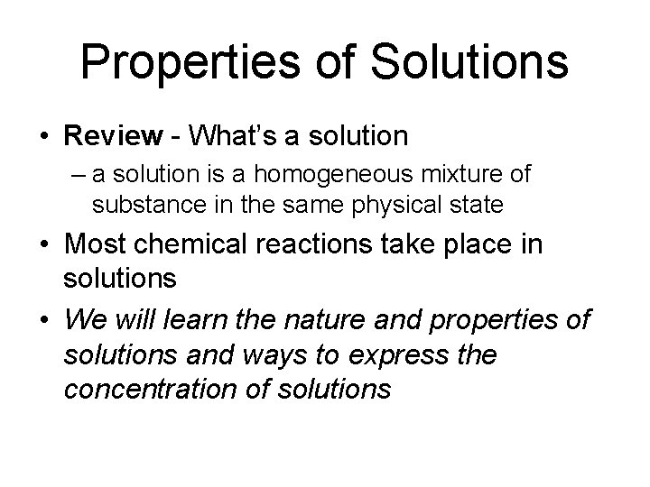 Properties of Solutions • Review - What’s a solution – a solution is a