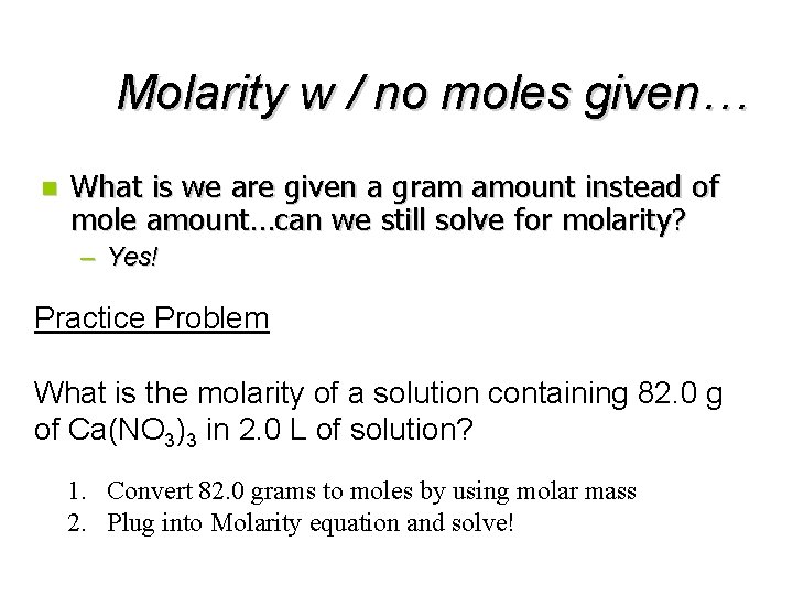 Molarity w / no moles given… n What is we are given a gram