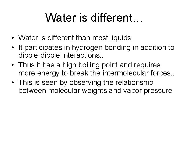 Water is different… • Water is different than most liquids. . • It participates