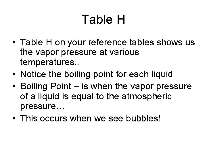 Table H • Table H on your reference tables shows us the vapor pressure