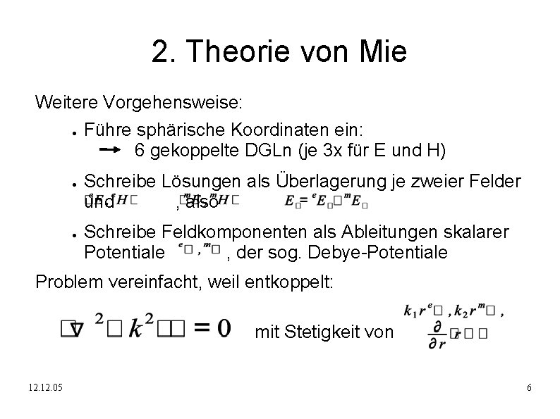 2. Theorie von Mie Weitere Vorgehensweise: ● ● ● Führe sphärische Koordinaten ein: 6