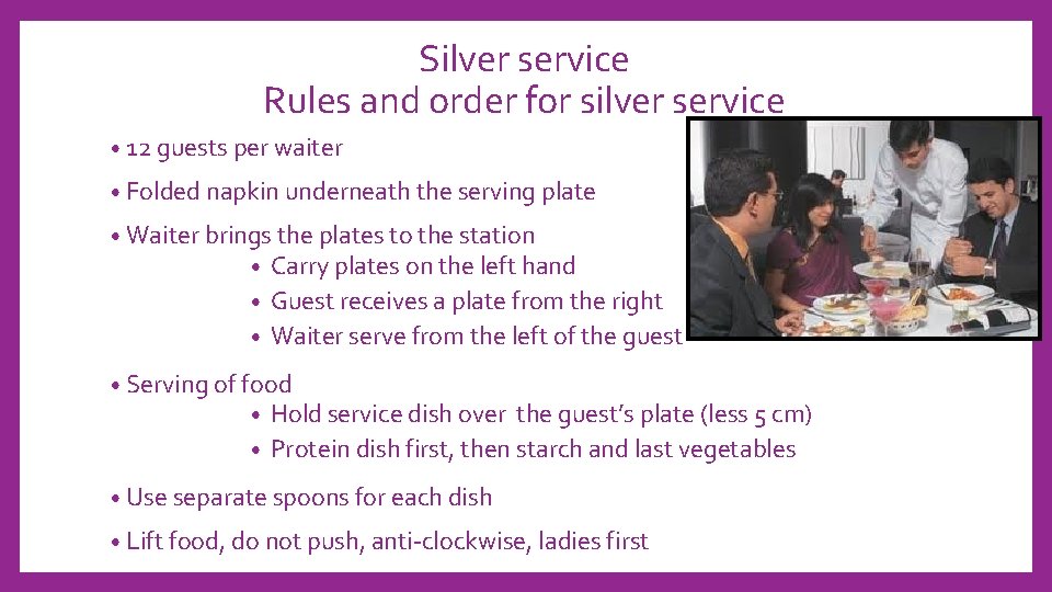 Silver service Rules and order for silver service • 12 guests per waiter •