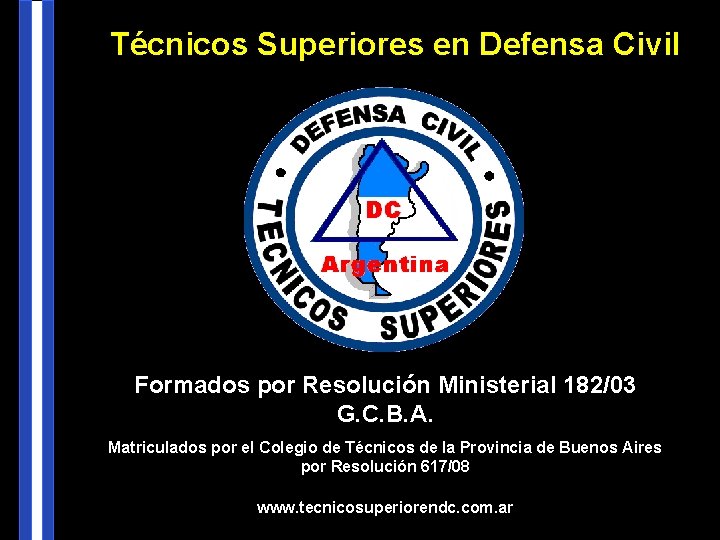 Técnicos Superiores en Defensa Civil Formados por Resolución Ministerial 182/03 G. C. B. A.